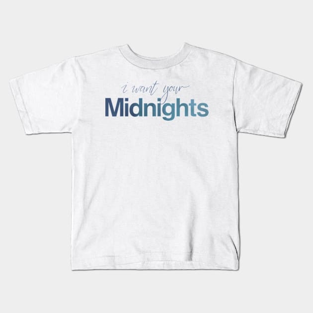 i want your midnights Kids T-Shirt by Aymzie94